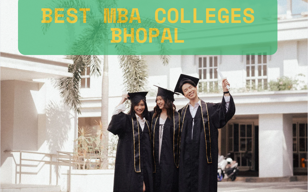 Best MBA Colleges in Bhopal: List of Top Colleges, Best Ranking, Fees